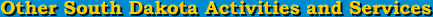 Other South Dakota Activities and Services
